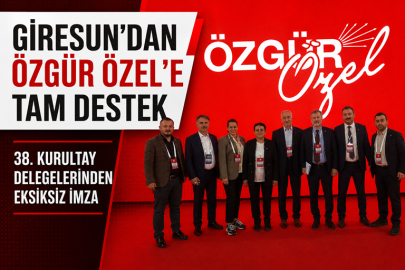 GİRESUN’DAN ÖZGÜR ÖZEL’E TAM DESTEK