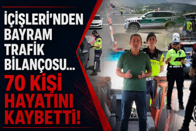İçişleri'nden bayram trafik bilançosu... 70 kişi hayatını kaybetti!
