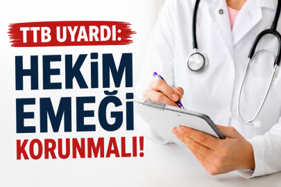 TTB uyardı: Hekim emeği korunmalı!