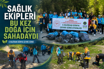SAĞLIK EKİPLERİ BU KEZ DOĞA İÇİN SAHADAYDI