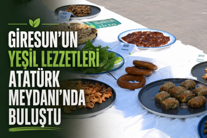 GİRESUN’UN YEŞİL LEZZETLERİ ATATÜRK MEYDANI’NDA BULUŞTU