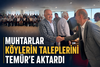 MUHTARLAR KÖYLERİN TALEPLERİNİ TEMÜR’E AKTARDI