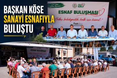 BAŞKAN KÖSE SANAYİ ESNAFIYLA BULUŞTU