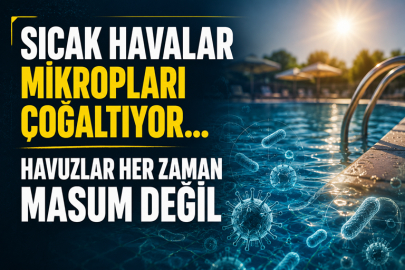 Sıcak havalar mikropları çoğaltıyor... Havuzlar her zaman masum değil