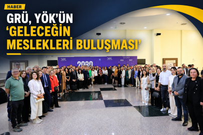GRÜ, YÖK’ÜN “GELECEĞİN MESLEKLERİ BULUŞMASI”