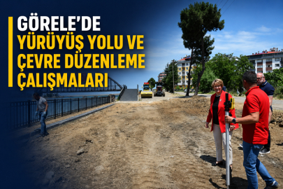 GÖRELE’DE YÜRÜYÜŞ YOLU VE ÇEVRE DÜZENLEME ÇALIŞMALARI SÜRÜYOR