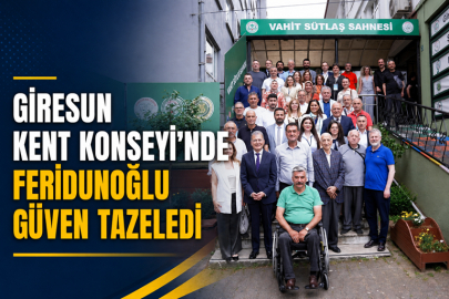 GİRESUN KENT KONSEYİ’NDE FERİDUNOĞLU GÜVEN TAZELEDİ