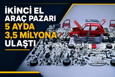 İkinci el araç pazarı 5 ayda 3,5 milyona ulaştı