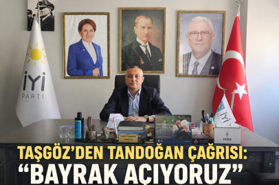 TAŞGÖZ’DEN TANDOĞAN ÇAĞRISI: “BAYRAK AÇIYORUZ”