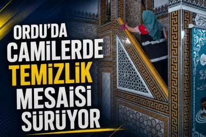 ORDU’DA CAMİLERDE TEMİZLİK MESAİSİ SÜRÜYOR