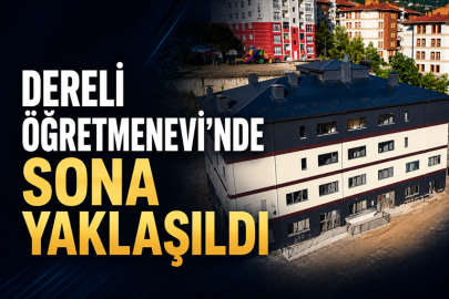 DERELİ ÖĞRETMENEVİ’NDE SONA YAKLAŞILDI