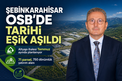 ŞEBİNKARAHİSAR OSB’DE TARİHİ EŞİK AŞILDI