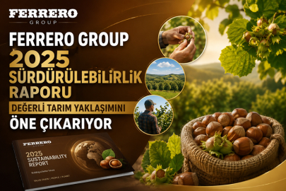 FERRERO’DAN 2025 SÜRDÜRÜLEBİLİRLİK RAPORU:  DEĞERLİ TARIM STRATEJİNİN MERKEZİNDE