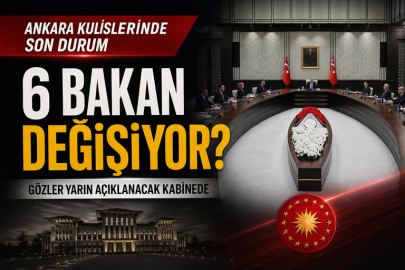 6 bakan değişiyor? Ankara kulislerinde son durum