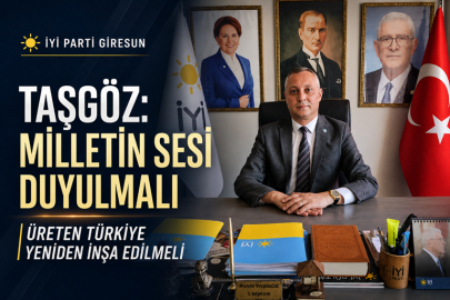 TAŞGÖZ: “MİLLETİN SESİ DUYULMALI, ÜRETEN TÜRKİYE YENİDEN İNŞA EDİLMELİDİR”
