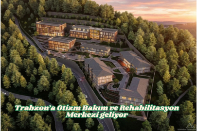 Trabzon’a Otizm Bakım ve Rehabilitasyon Merkezi geliyor