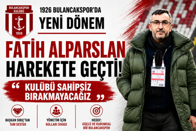 1926 BULANCAKSPOR’DA FATİH ALPARSLAN HAREKETE GEÇTİ