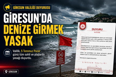 GİRESUN’DA DENİZ YASAĞI: 5 TEMMUZ PAZAR GÜNÜ SAHİLLERE DİKKAT!