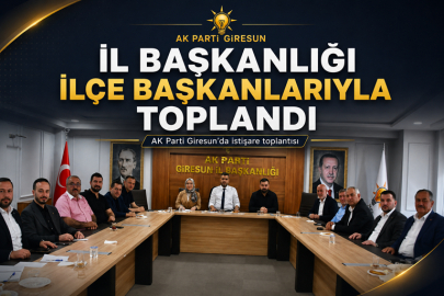 AK PARTİ GİRESUN İL BAŞKANLIĞI’NDAN İLÇE BAŞKANLARIYLA İSTİŞARE TOPLANTISI