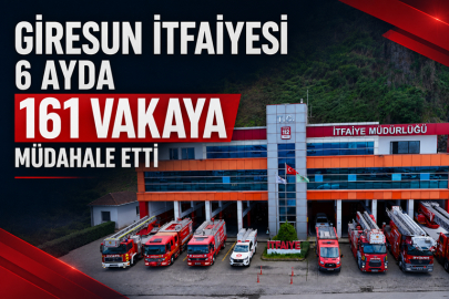 GİRESUN İTFAİYESİ 6 AYDA 161 VAKAYA MÜDAHALE ETTİ