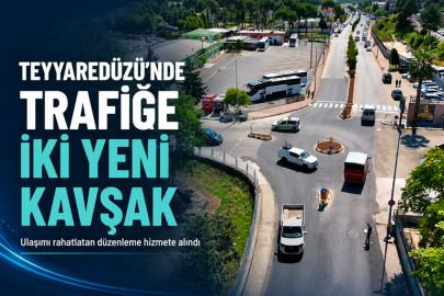 ​​​​​​​TEYYAREDÜZÜ’NDE TRAFİĞE İKİ YENİ KAVŞAK DÜZENLEMESİ