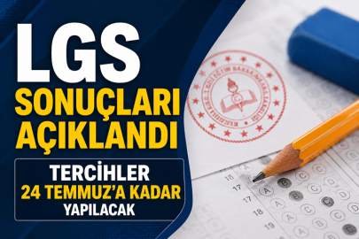 LGS sonuçları açıklandı... Tercihler 24 Temmuz'a kadar yapılacak