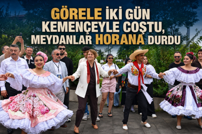 GÖRELE İKİ GÜN KEMENÇEYLE COŞTU, MEYDANLAR HORANA DURDU