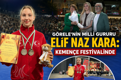 GÖRELE’NİN MİLLİ GURURU ELİF NAZ KARA: KEMENÇE FESTİVALİNDE