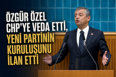 ÖZGÜR ÖZEL CHP’YE VEDA ETTİ, YENİ PARTİNİN KURULUŞUNU İLAN ETTİ
