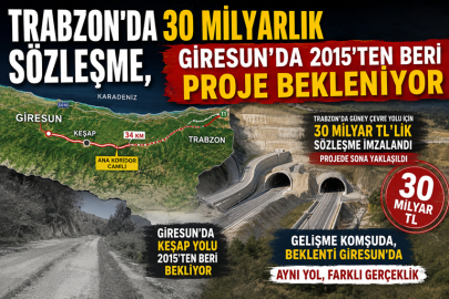 TRABZON’DA 30 MİLYARLIK SÖZLEŞME, GİRESUN’DA 2015’TEN BERİ PROJE BEKLENİYOR
