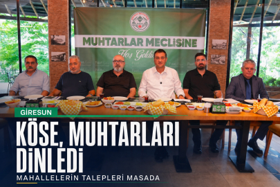 KÖSE, MUHTARLARI DİNLEDİ: MAHALLELERİN TALEPLERİ MASAYA YATIRILDI