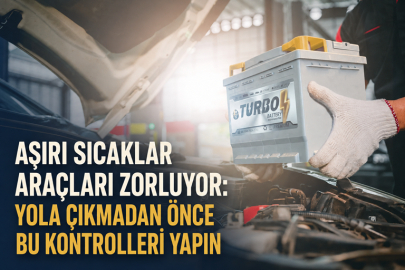 Aşırı Sıcaklar Araçları Zorluyor: Yola Çıkmadan Önce Bu Kontrolleri Yapın