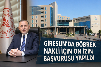 GİRESUN’DA BÖBREK NAKLİ İÇİN ÖN İZİN BAŞVURUSU YAPILDI
