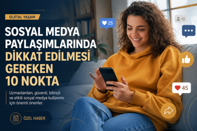 Sosyal Medya Paylaşımlarında Dikkat Edilmesi Gereken 10 Nokta