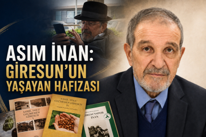 ASIM İNAN: GİRESUN’UN YAŞAYAN HAFIZASI
