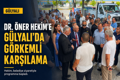 DR. ÖNER HEKİM’E GÜLYALI’DA GÖRKEMLİ KARŞILAMA