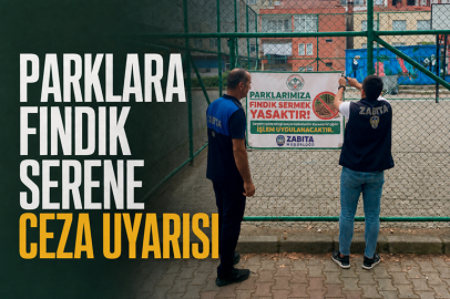 PARKLARA FINDIK SERENE CEZA UYARISI