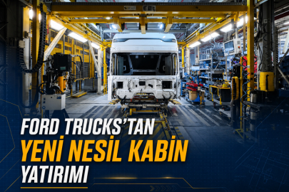 Ford Trucks’tan Yeni Nesil Kabin Yatırımı