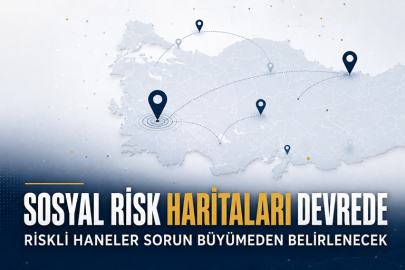 Sosyal risk haritaları devrede... Riskli haneler sorun büyümeden belirlenecek