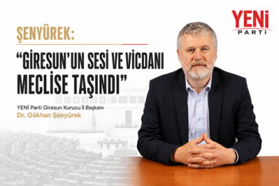 ŞENYÜREK: “GİRESUN’UN SESİ VE VİCDANI MECLİSE TAŞINDI”