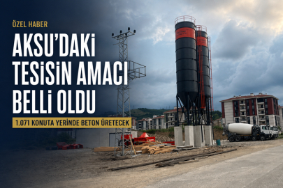 AKSU’DAKİ TESİSİN AMACI BELLİ OLDU: 1.071 KONUTA YERİNDE BETON ÜRETECEK