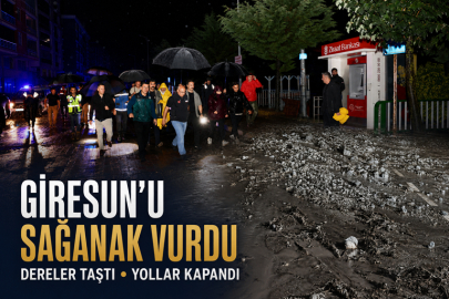 GİRESUN’U SAĞANAK VURDU: