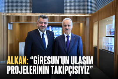 ALKAN: “GİRESUN’UN ULAŞIM PROJELERİNİN TAKİPÇİSİYİZ”