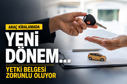 Araç kiralamada yeni dönem... Yetki belgesi zorunlu oluyor