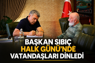 BAŞKAN SIBIÇ HALK GÜNÜ’NDE VATANDAŞLARI DİNLEDİ