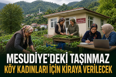 MESUDİYE’DEKİ HAZİNE TAŞINMAZI KÖY KADINLARININ ÜRETİMİ İÇİN KİRAYA VERİLECEK