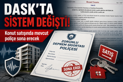 DASK’ta sistem değişti! Konut satışında mevcut poliçe sona erecek