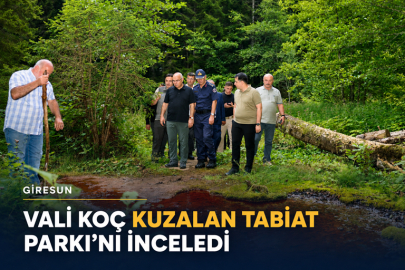 VALİ KOÇ KUZALAN TABİAT PARKI’NI İNCELEDİ