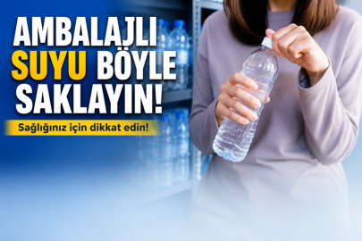 Ambalajlı suyu böyle saklayın!