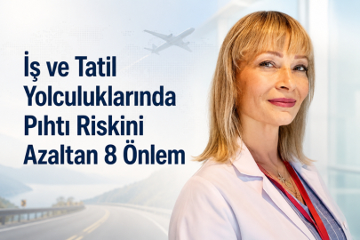 İş ve Tatil Yolculuklarında Pıhtı Riskini Azaltan 8 Önlem